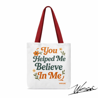 You Helped Me Believe in Me Tote Bag